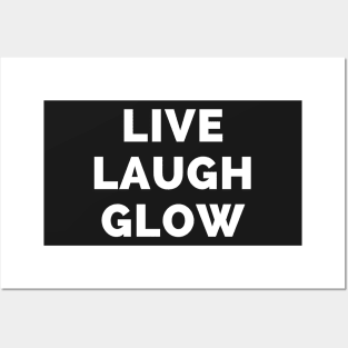 Live Laugh Glow - Black And White Simple Font - Funny Meme Sarcastic Satire Posters and Art